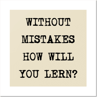 Without mistakes how will you lern? Posters and Art